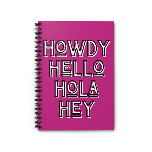 Howdy Hello Hola Hey Spiral Notebook - Ruled Line