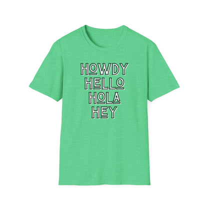 Howdy Hello Hola Hey Unisex Softstyle T-Shirt