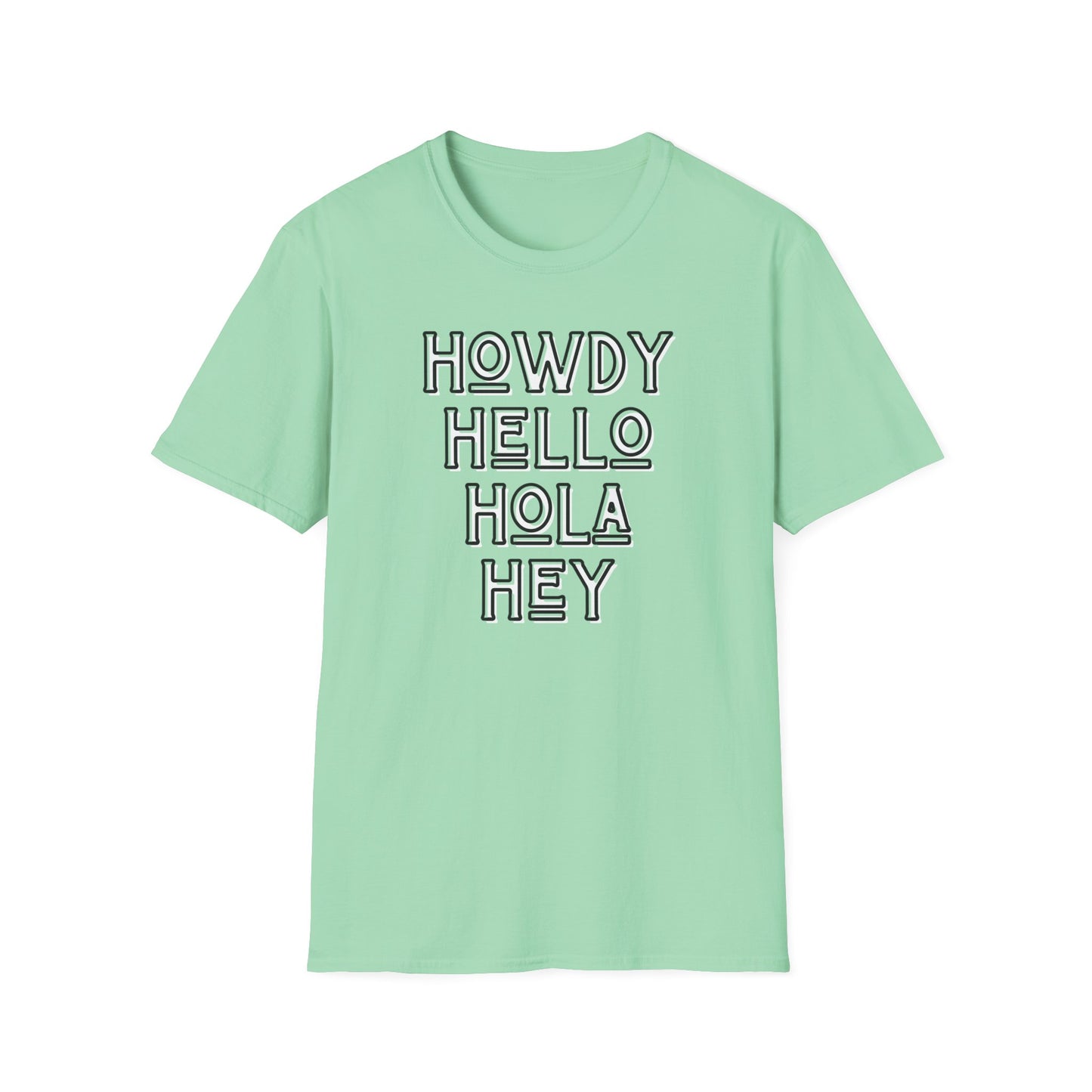 Howdy Hello Hola Hey Unisex Softstyle T-Shirt