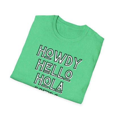 Howdy Hello Hola Hey Unisex Softstyle T-Shirt