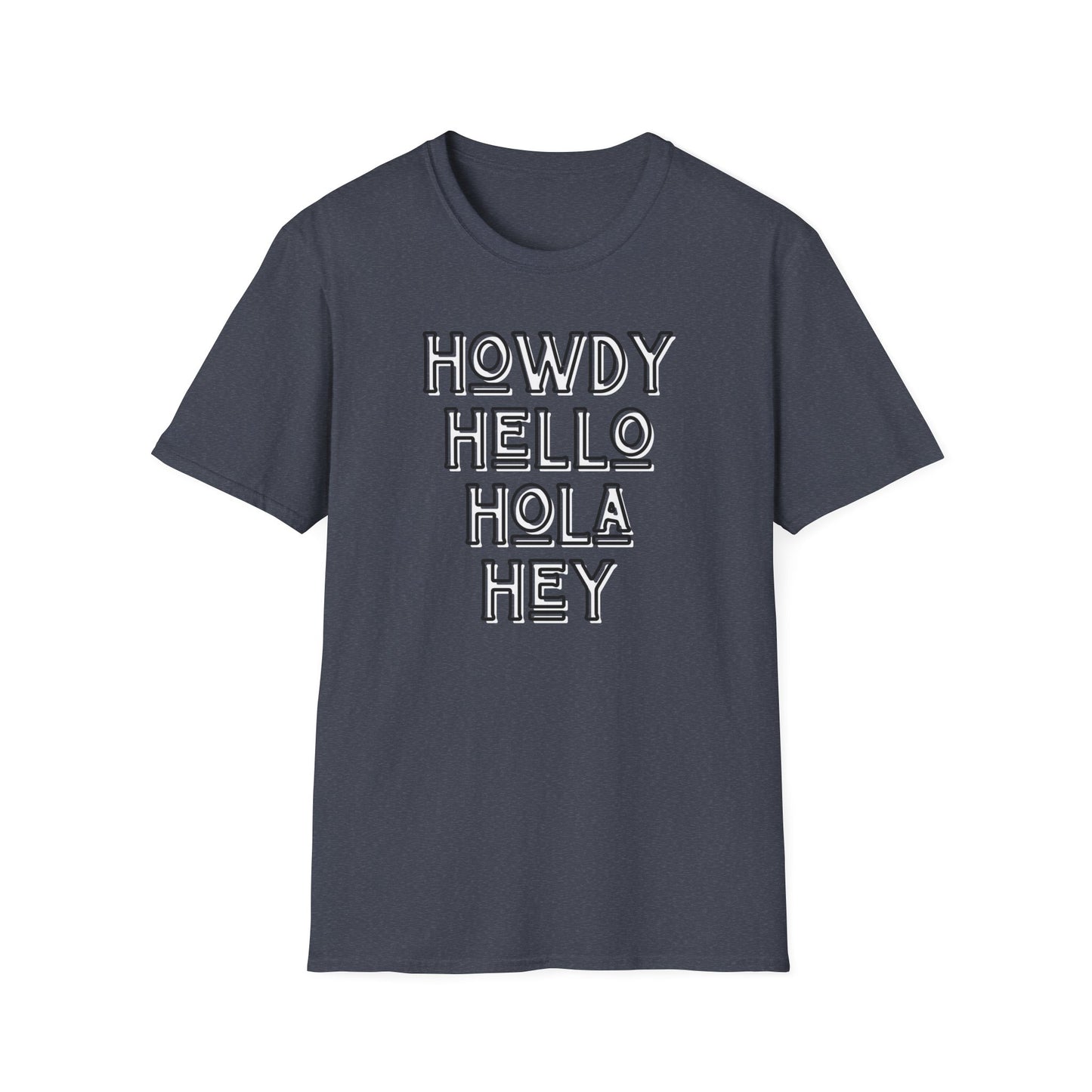 Howdy Hello Hola Hey Unisex Softstyle T-Shirt