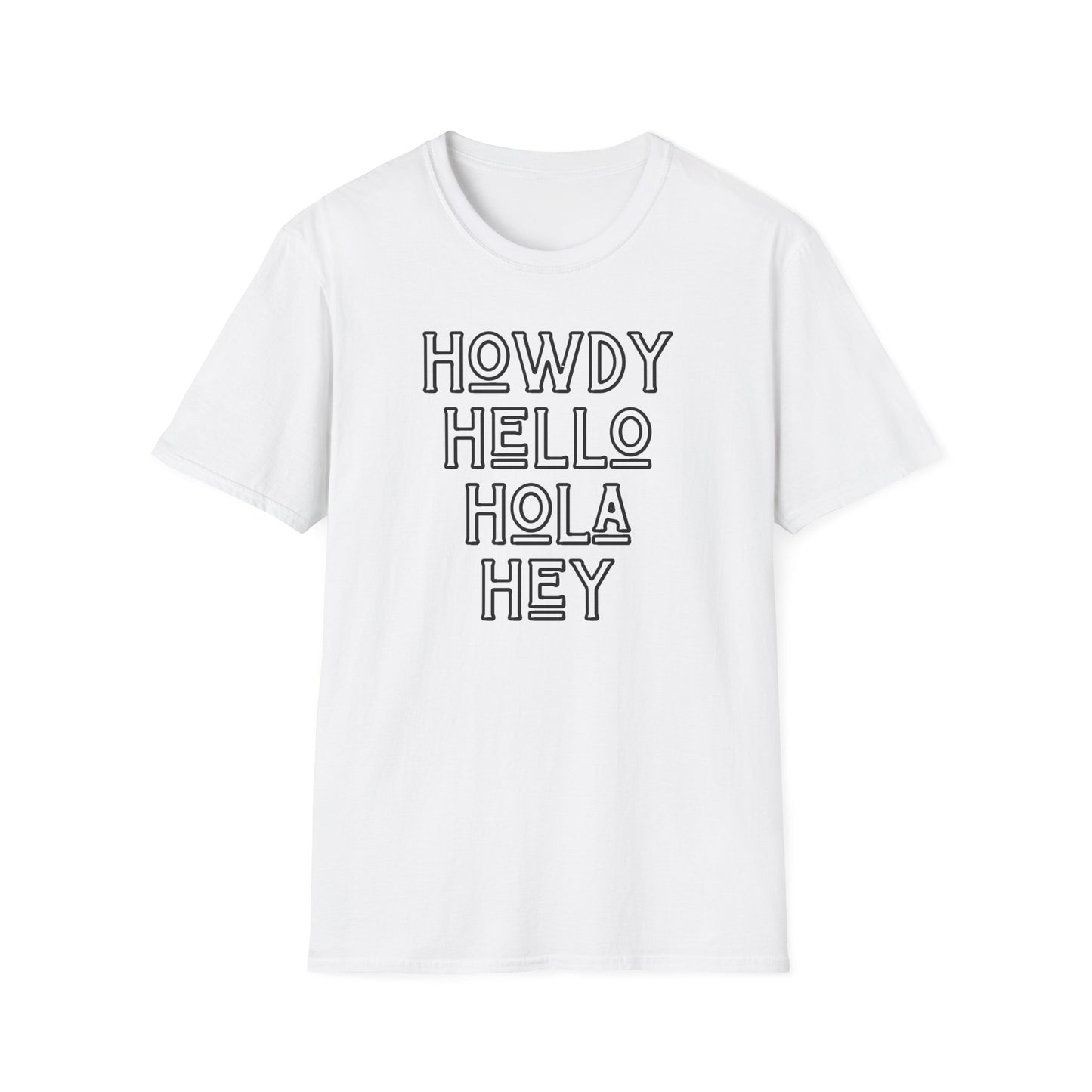 Howdy Hello Hola Hey Unisex Softstyle T-Shirt