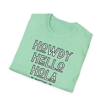 Howdy Hello Hola Hey Unisex Softstyle T-Shirt